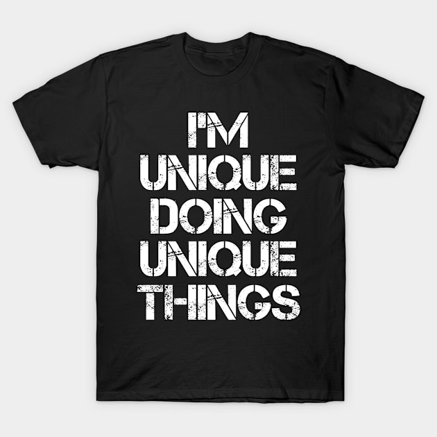 Unique Name T Shirt - Unique Doing Unique Things T-Shirt by Skyrick1